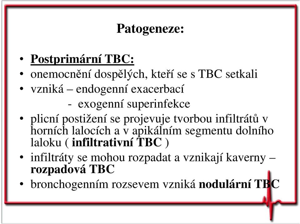 infiltrátů v horních lalocích a v apikálním segmentu dolního laloku ( infiltrativní TBC )