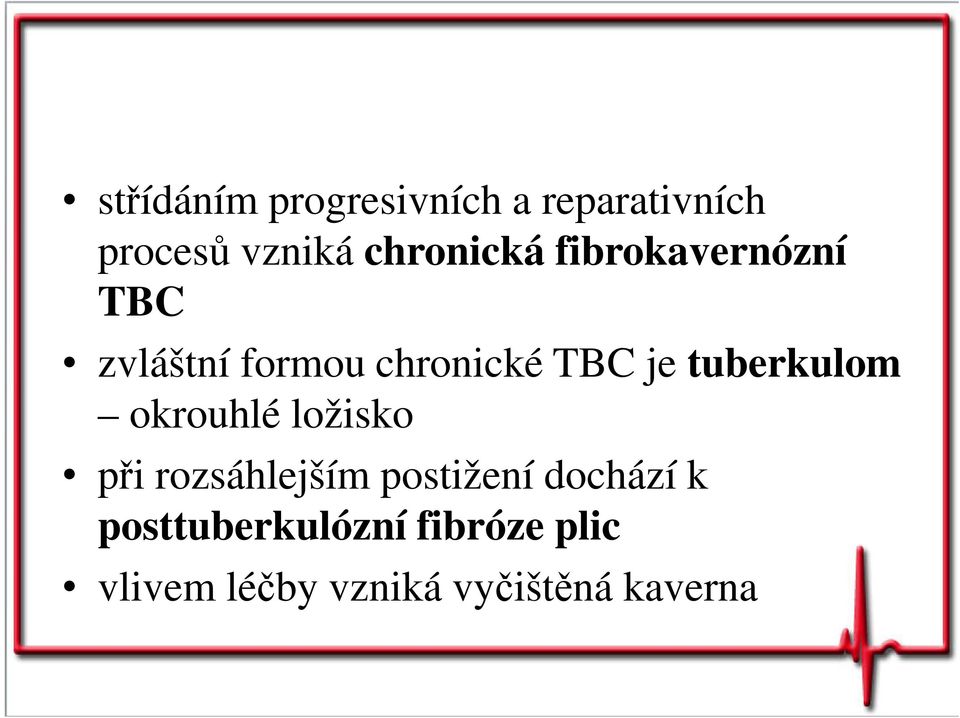 tuberkulom okrouhlé ložisko při rozsáhlejším postižení dochází