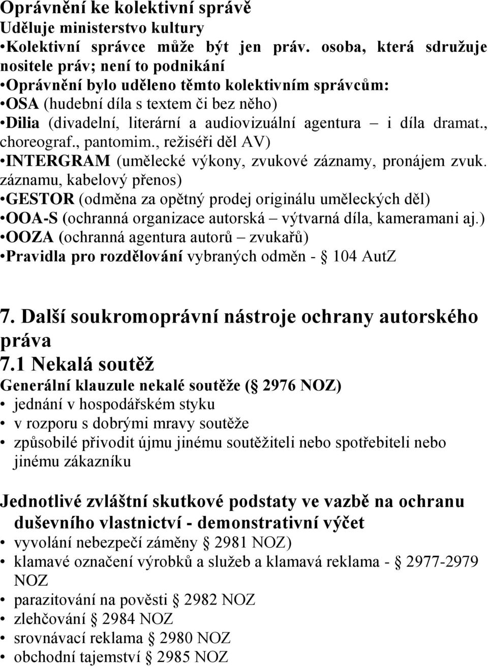 i díla dramat., choreograf., pantomim., režiséři děl AV) INTERGRAM (umělecké výkony, zvukové záznamy, pronájem zvuk.