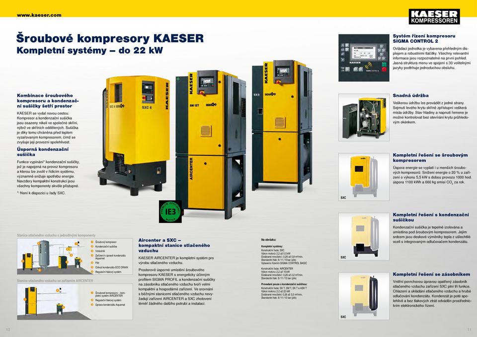 Kombinace šroubového kompresoru a kondenzační sušičky šetří prostor KAESER se vydal novou cestou. Kompresor a kondenzační sušička jsou osazeny nikoli ve společné skříni, nýbrž ve skříních oddělených.