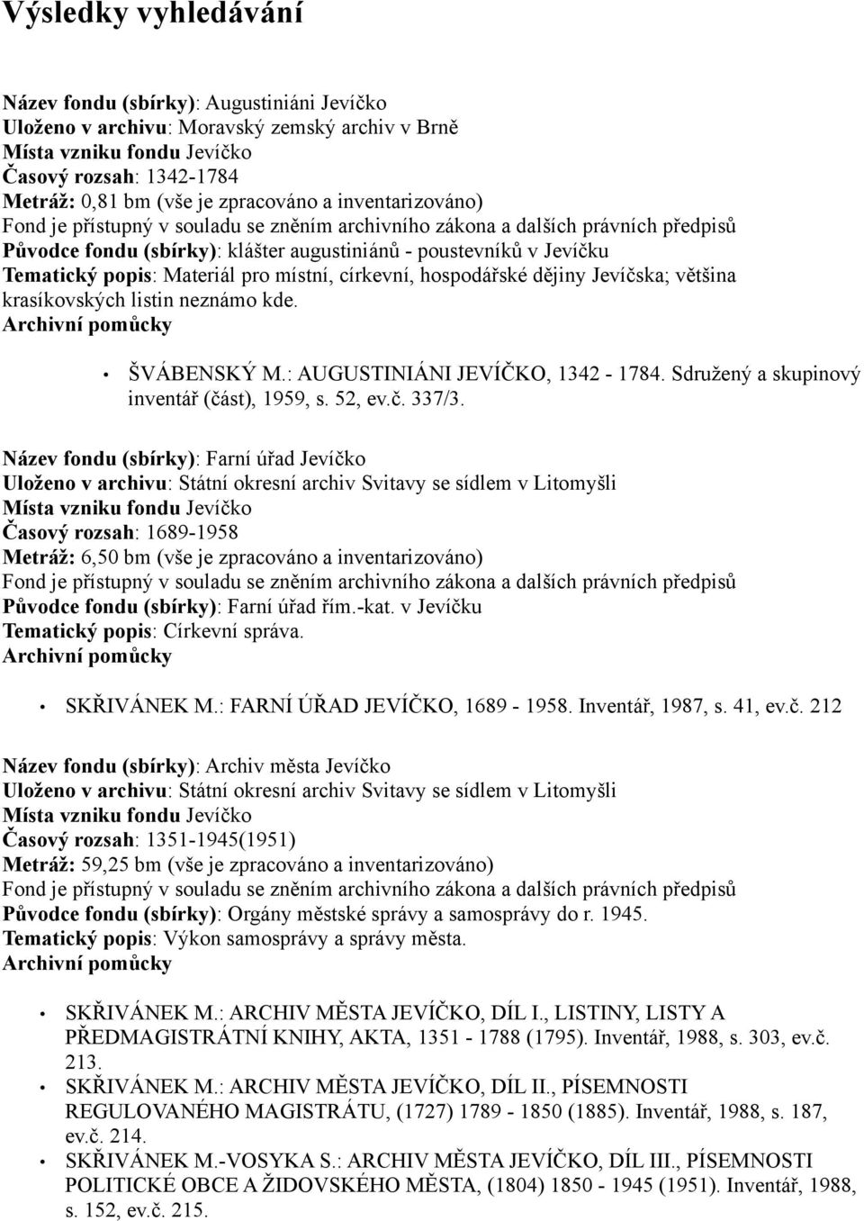 : AUGUSTINIÁNI JEVÍČKO, 1342-1784. Sdružený a skupinový inventář (část), 1959, s. 52, ev.č. 337/3.