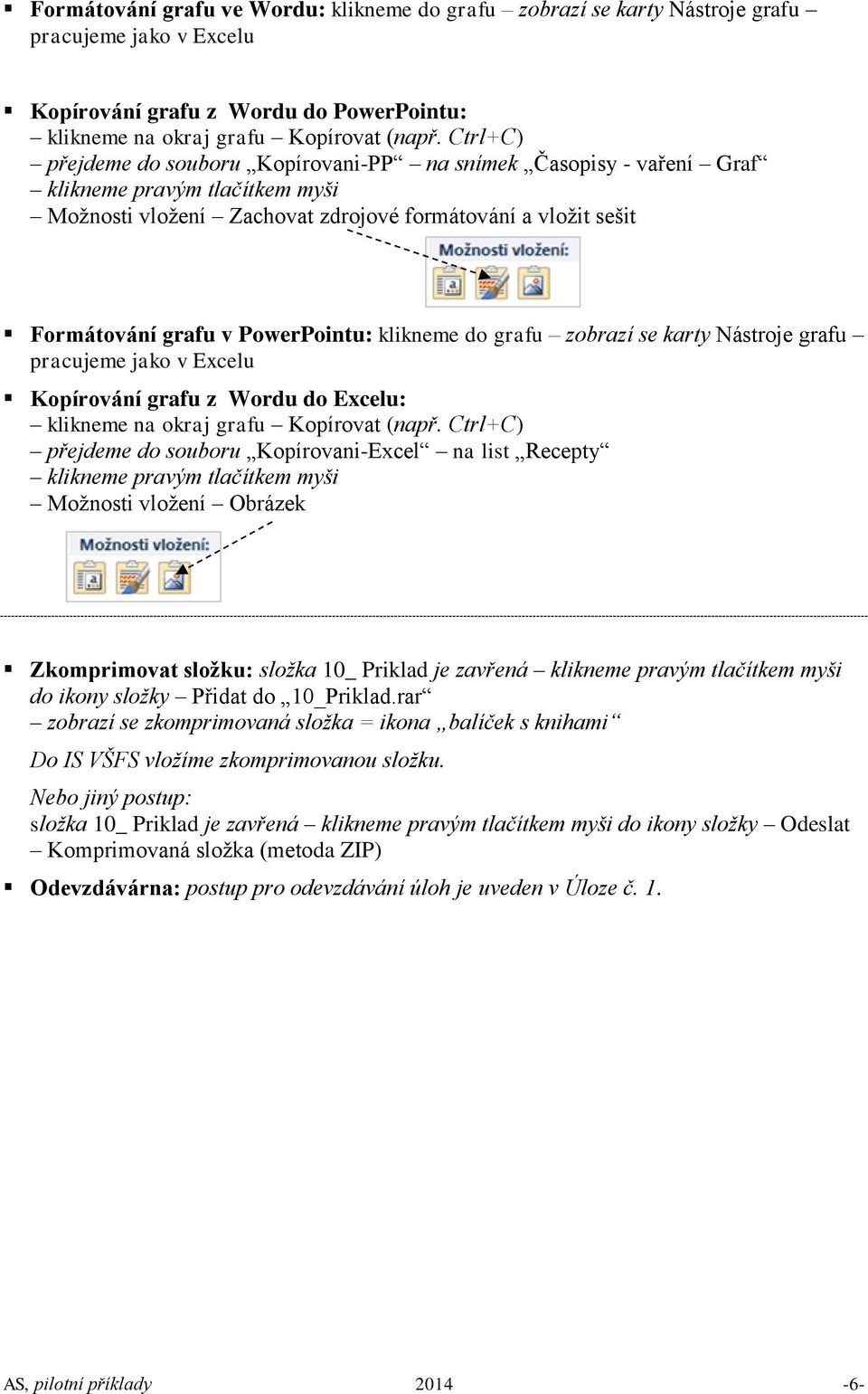 Recepty Možnosti vložení Obrázek Zkomprimovat složku: složka 10_ Priklad je zavřená do ikony složky Přidat do 10_Priklad.