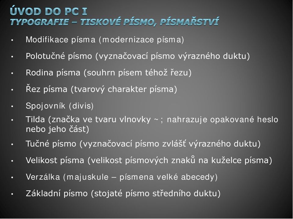 opakované heslo nebo jeho část) Tučné písmo (vyznačovací písmo zvlášť výrazného duktu) Velikost písma (velikost