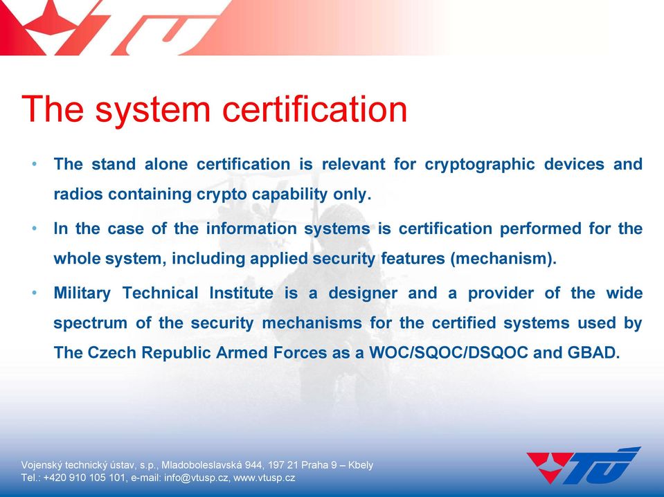 In the case of the information systems is certification performed for the whole system, including applied security