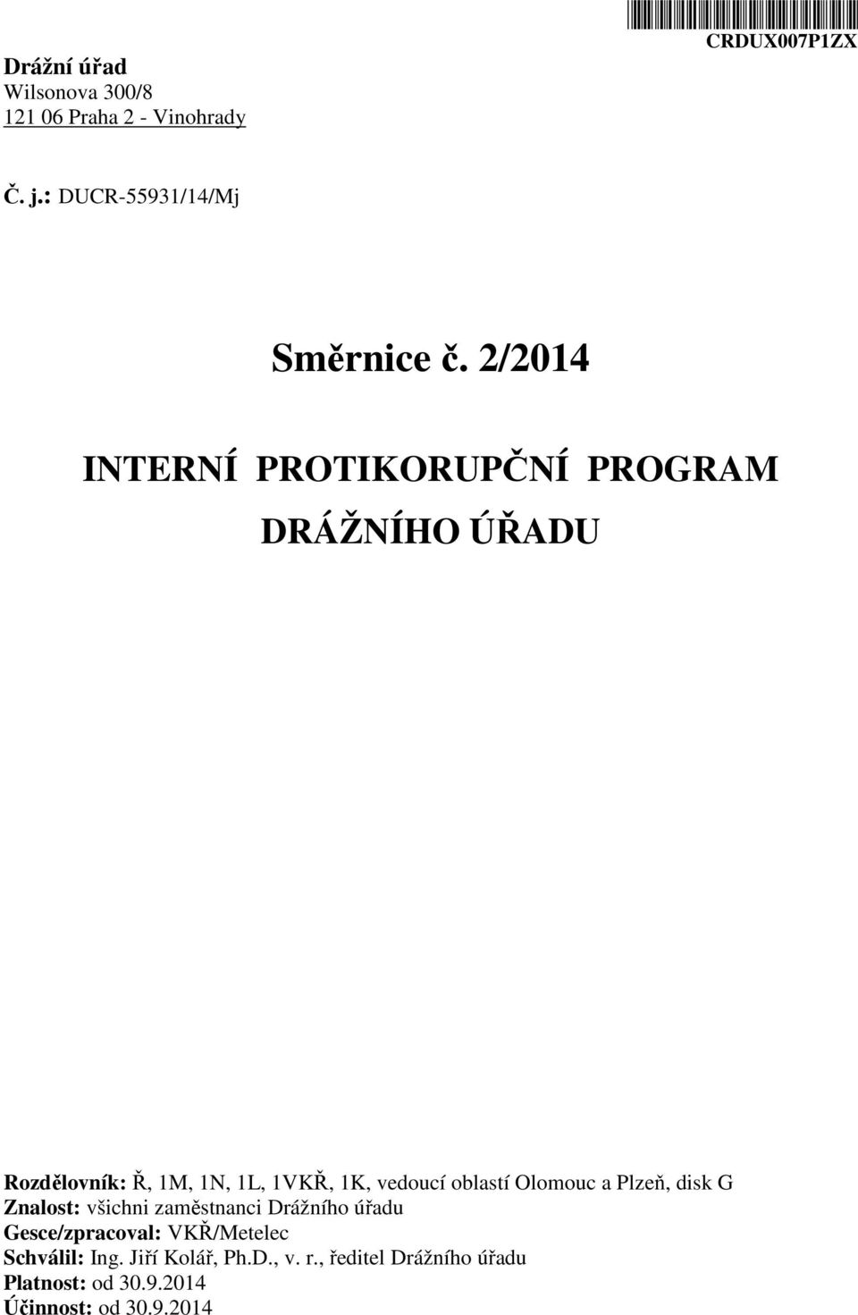 2/2014 INTERNÍ PROTIKORUPČNÍ PROGRAM DRÁŽNÍHO ÚŘADU Rozdělovník: Ř, 1M, 1N, 1L, 1VKŘ, 1K, vedoucí oblastí