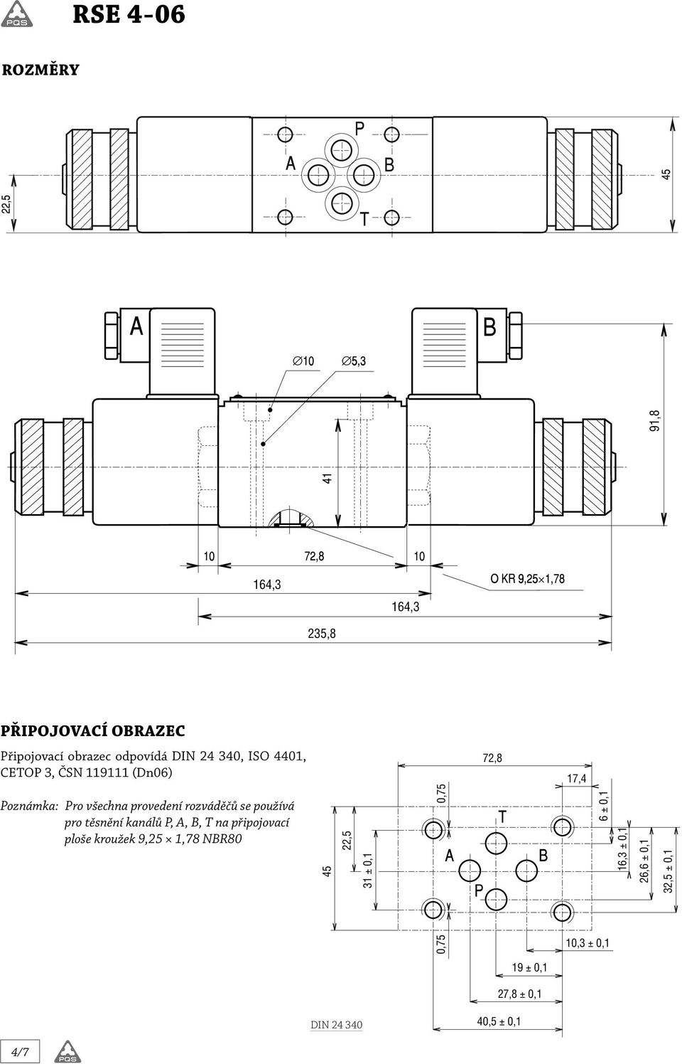 kanálů P, A, B, T na připojovací ploše kroužek 9,25 1,78 NBR80 45 22,5 31 ± 0,1 0,75 72,8 17,4 6