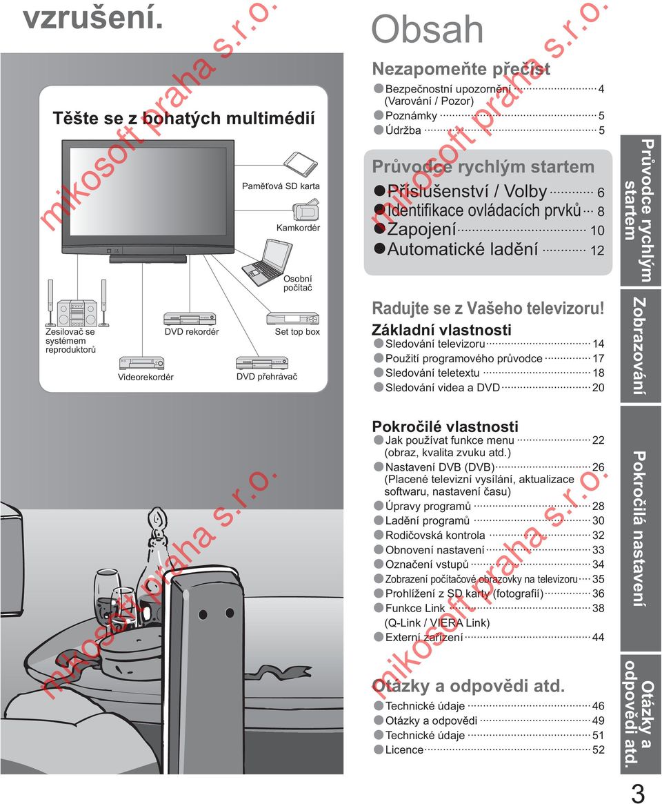 upozorn ní 4 (Varování / Pozor) Poznámky 5 Údržba 5 Pr vodce rychlým startem P íslušenství / Volby 6 Identifikace ovládacích prvk 8 Zapojení 10 Automatické lad ní 12 Radujte se z Vašeho televizoru!