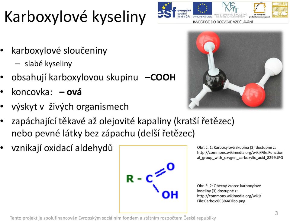 aldehydů Obr. č. 1: Karboxylová skupina [2] dostupné z: http://commons.wikimedia.