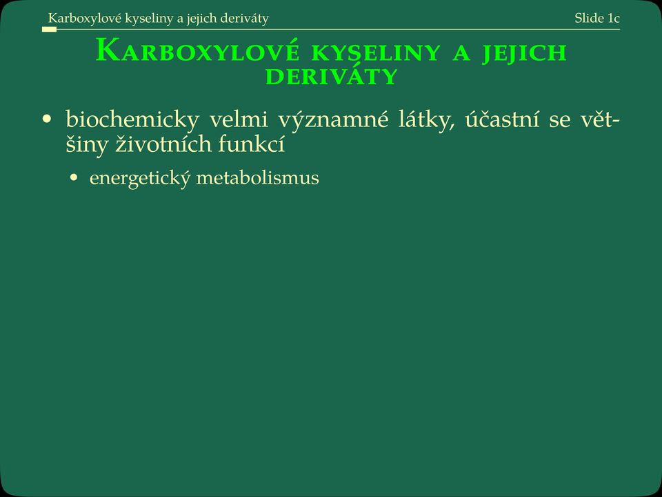 biochemicky velmi významné látky, účastní se