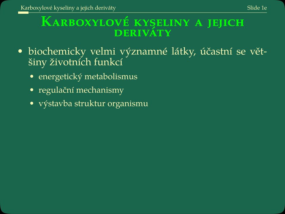 významné látky, účastní se většiny životních funkcí