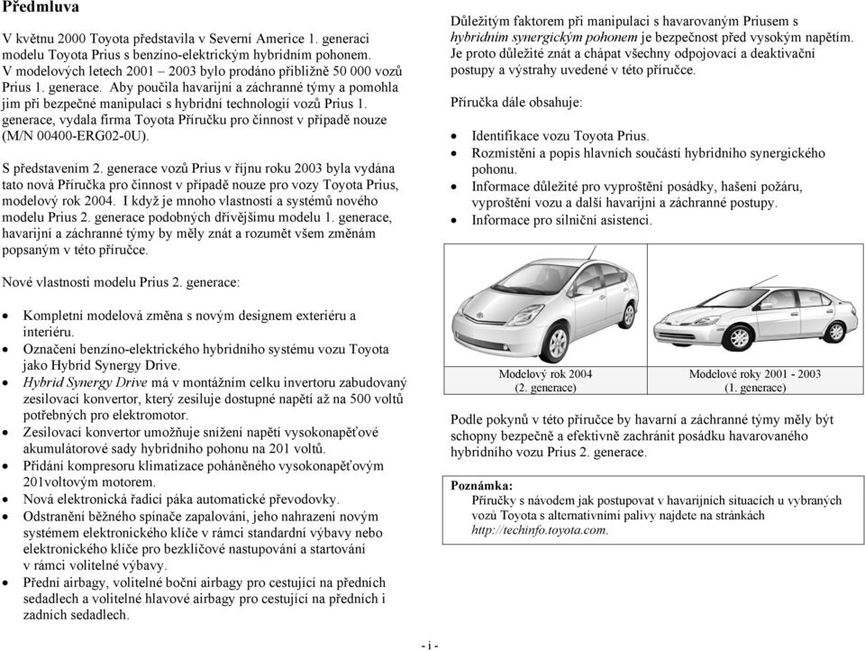 generace, vydala firma Toyota Příručku pro činnost v případě nouze (M/N 00400-ERG02-0U). S představením 2.