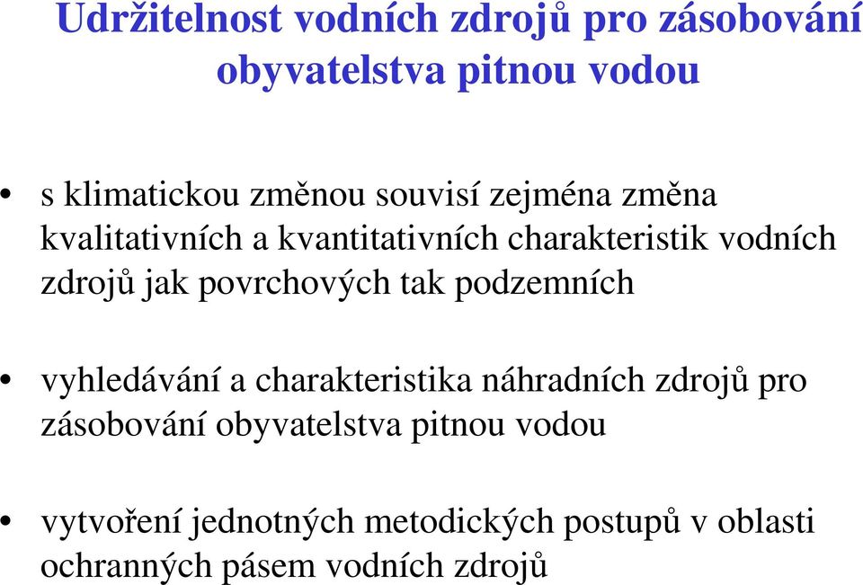 povrchových tak podzemních vyhledávání a charakteristika náhradních zdrojů pro zásobování