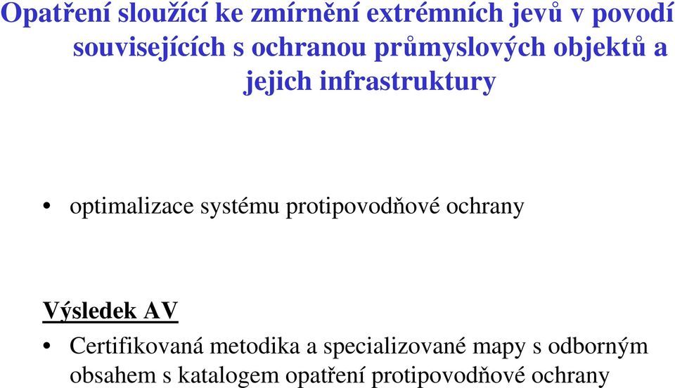 systému protipovodňové ochrany Výsledek AV Certifikovaná metodika a