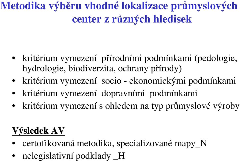 socio - ekonomickými podmínkami kritérium vymezení dopravními podmínkami kritérium vymezení s