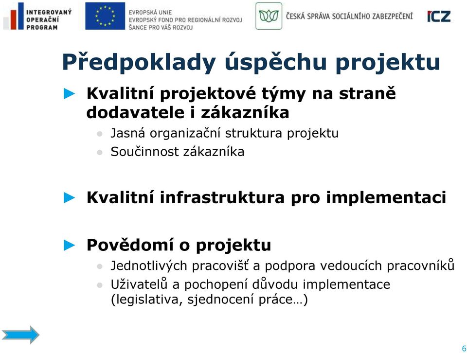 infrastruktura pro implementaci Povědomí o projektu Jednotlivých pracovišť a