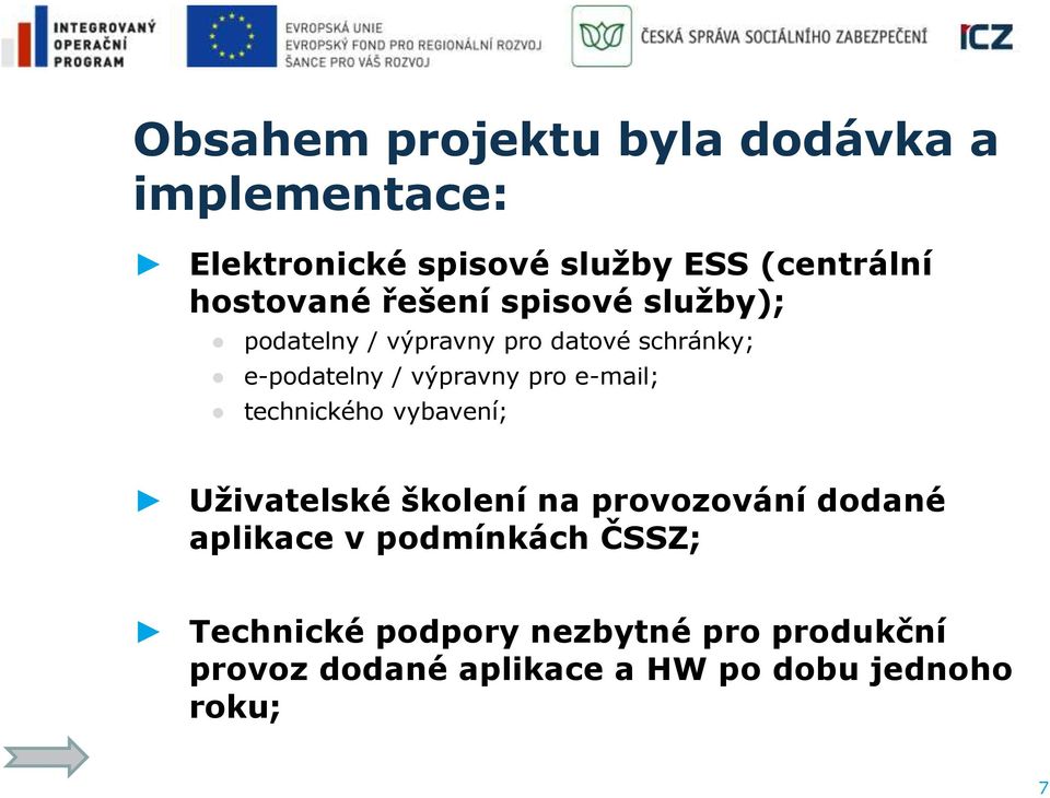 výpravny pro e-mail; technického vybavení; Uživatelské školení na provozování dodané aplikace v