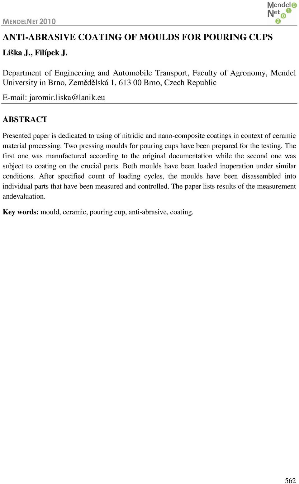 eu ABSTRACT Presented paper is dedicated to using of nitridic and nano-composite coatings in context of ceramic material processing.