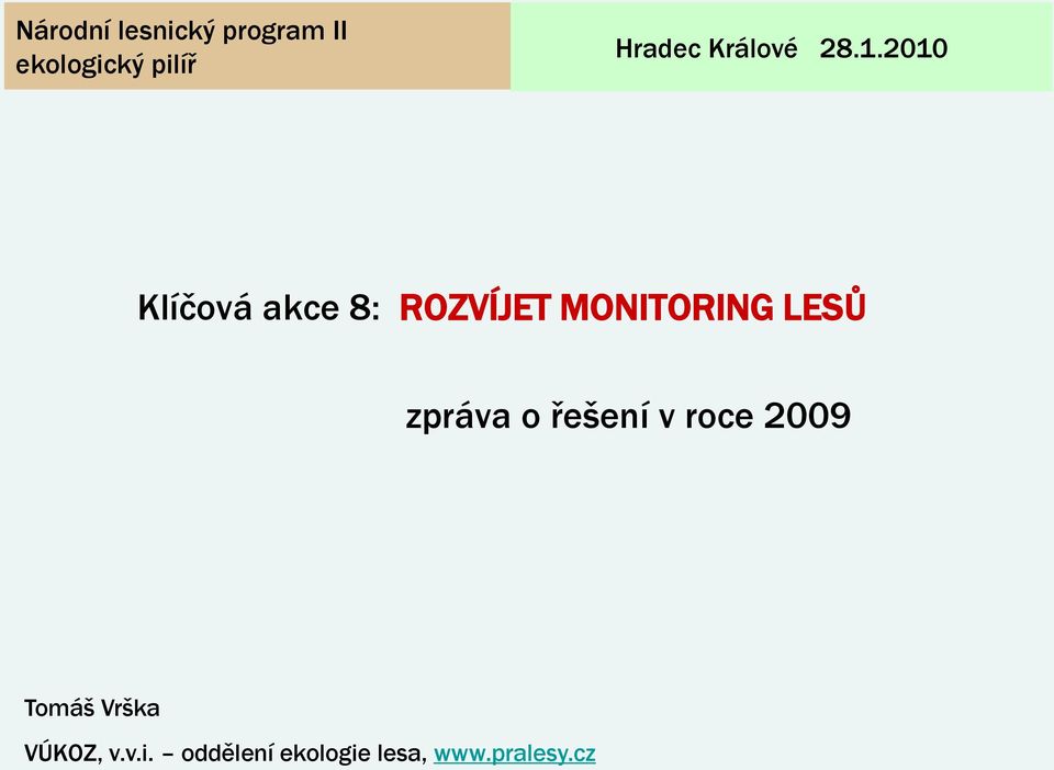 MONITORING LESŮ zpráva o řešení v roce