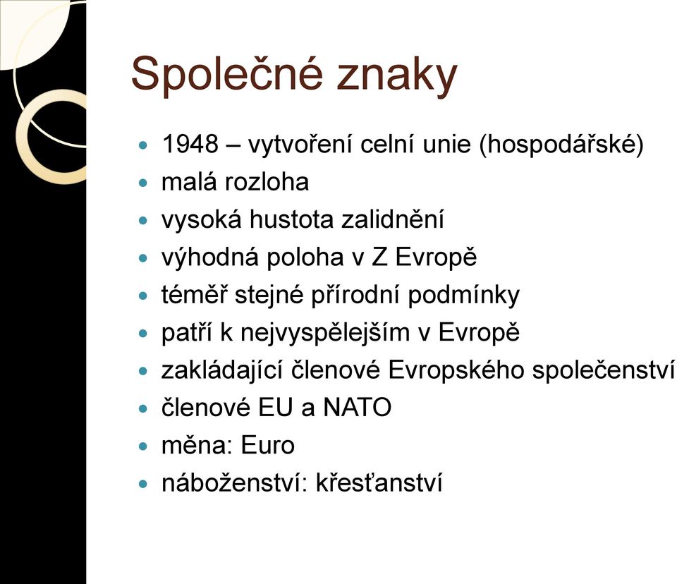 přírodní podmínky patří k nejvyspělejším v Evropě zakládající členové