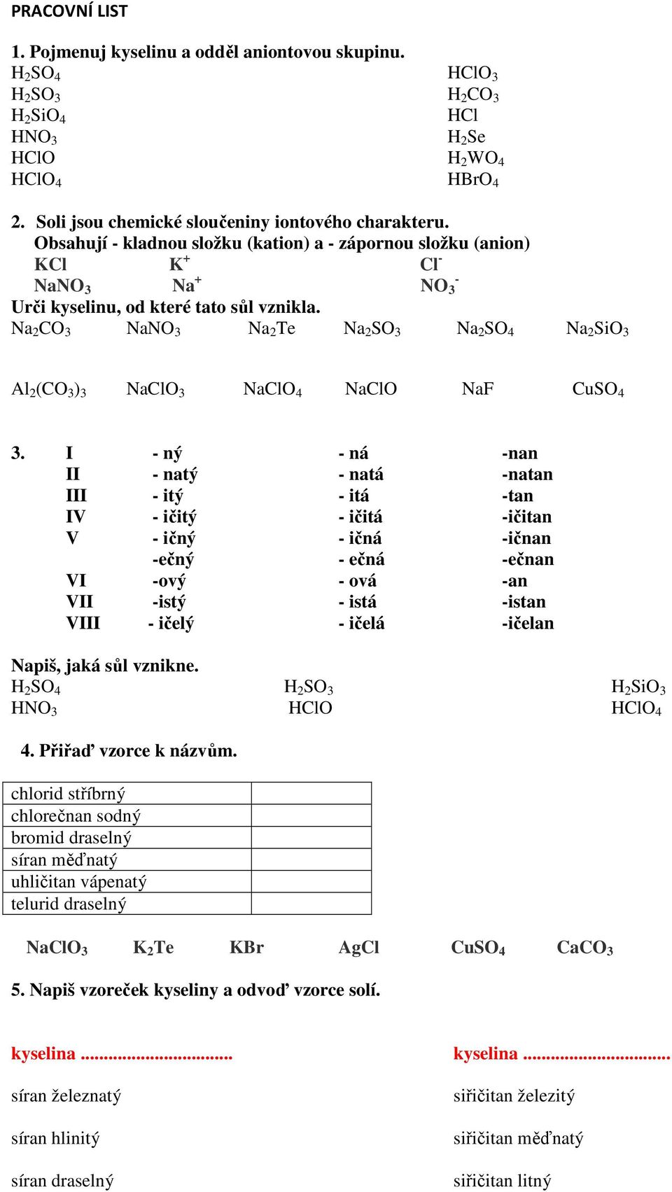 Na 2 CO 3 NaNO 3 Na 2 Te Na 2 SO 3 Na 2 SO 4 Na 2 SiO 3 Al 2 (CO 3 ) 3 NaClO 3 NaClO 4 NaClO NaF CuSO 4 3.