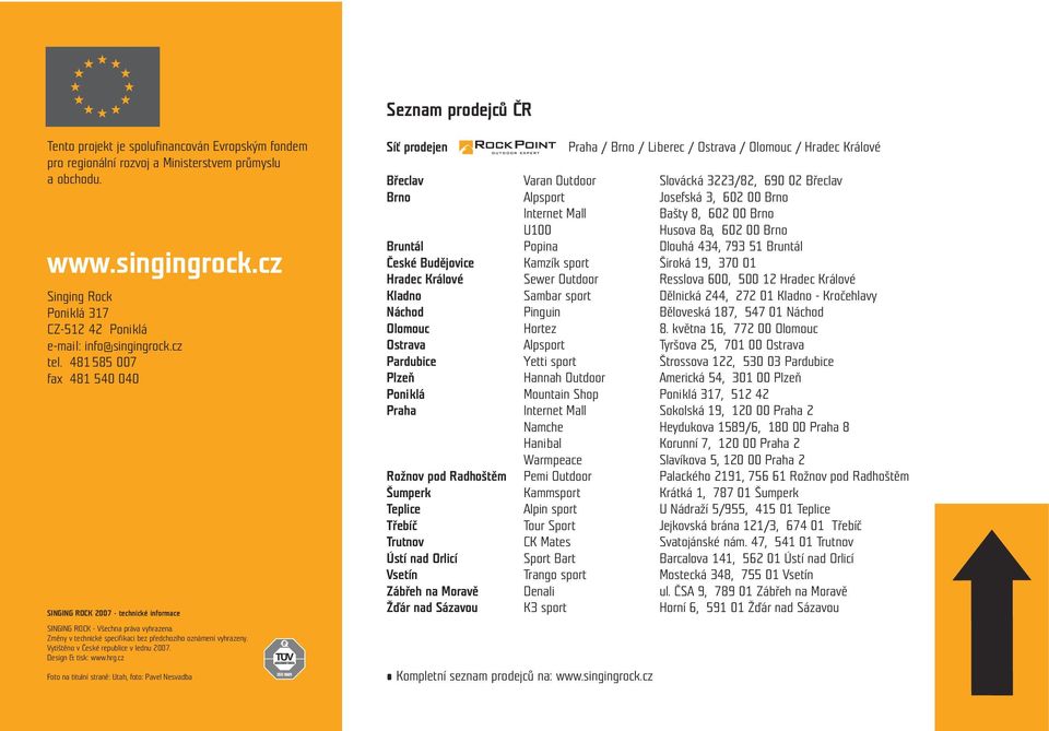 Změny v technické specifikaci bez předchozího oznámení vyhrazeny. Vytištěno v České republice v lednu 2007. Design & tisk: www.hrg.