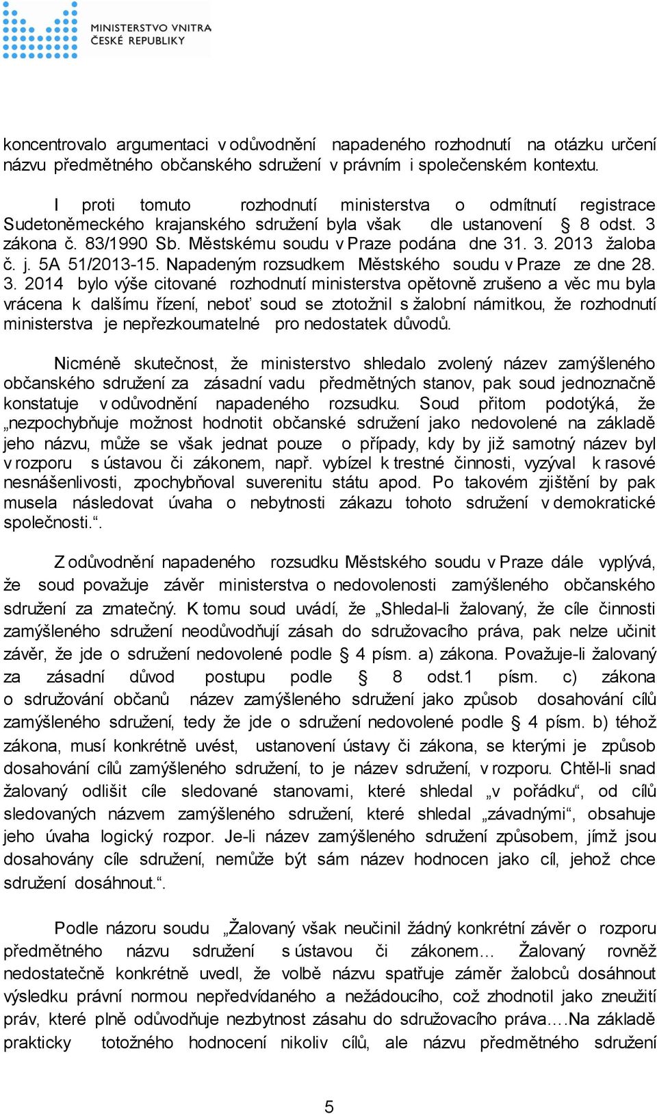 j. 5A 51/2013-15. Napadeným rozsudkem Městského soudu v Praze ze dne 28. 3.