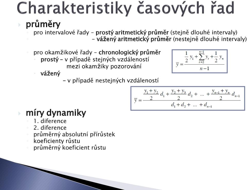 případě stejných vzdáleností mezi okamžik pozorování vážený v případě nestejných vzdáleností