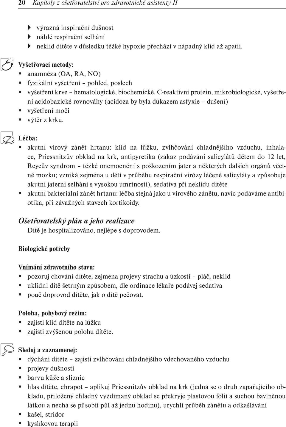 acidóza by byla důkazem asfyxie dušení) vyšetření moči výtěr z krku.