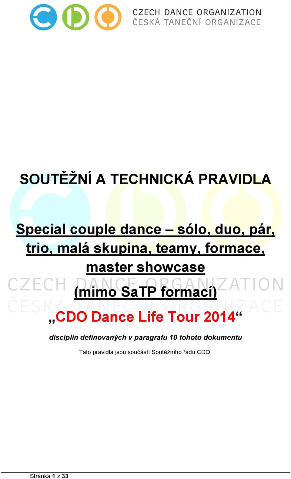 formací) CDO Dance Life Tour 2014 disciplín definovaných v paragrafu