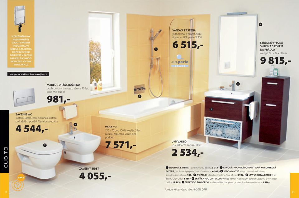 série Mio public 98,- 5 6 ZÁVĚSNÉ WC systém Total Clean, dokonalá čistota po každém použití.