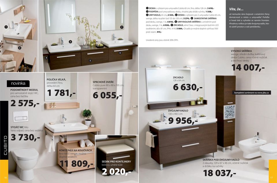 bočním LED osvětlením, 60 x 8 cm, IP, W, 5 08,- Zrcadlo je možné doplnit vyhřívací fólií proti rosení, 5,- Víte, že... už nemusíte ráno bojovat s ostatními členy domácnosti o místo u umyvadla?
