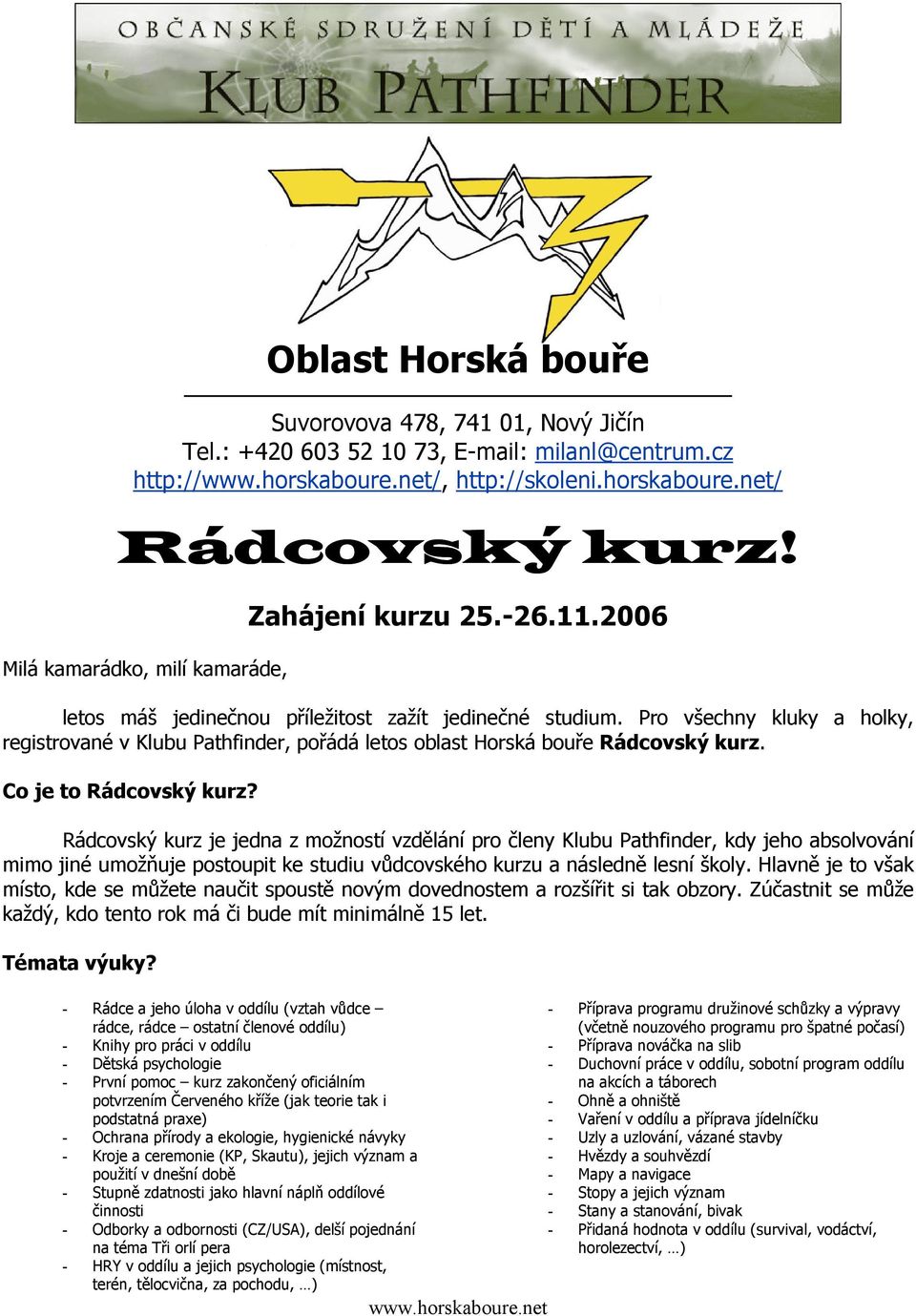 Pro všechny kluky a holky, registrované v Klubu Pathfinder, pořádá letos oblast Horská bouře Rádcovský kurz. Co je to Rádcovský kurz?