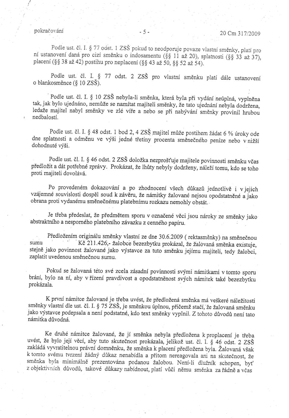2 ZSS pro vlastni smdnku plati d6le ustanoveni o biankosmdnce (g 10 ZSS). 'Podle ust' dl. I.