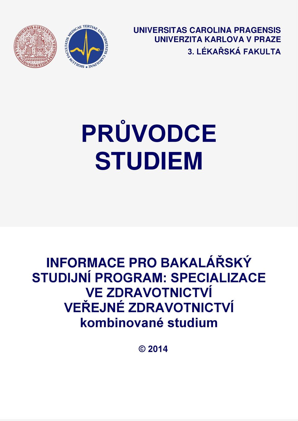LÉKAŘSKÁ FAKULTA PRŮVODCE STUDIEM INFORMACE PRO