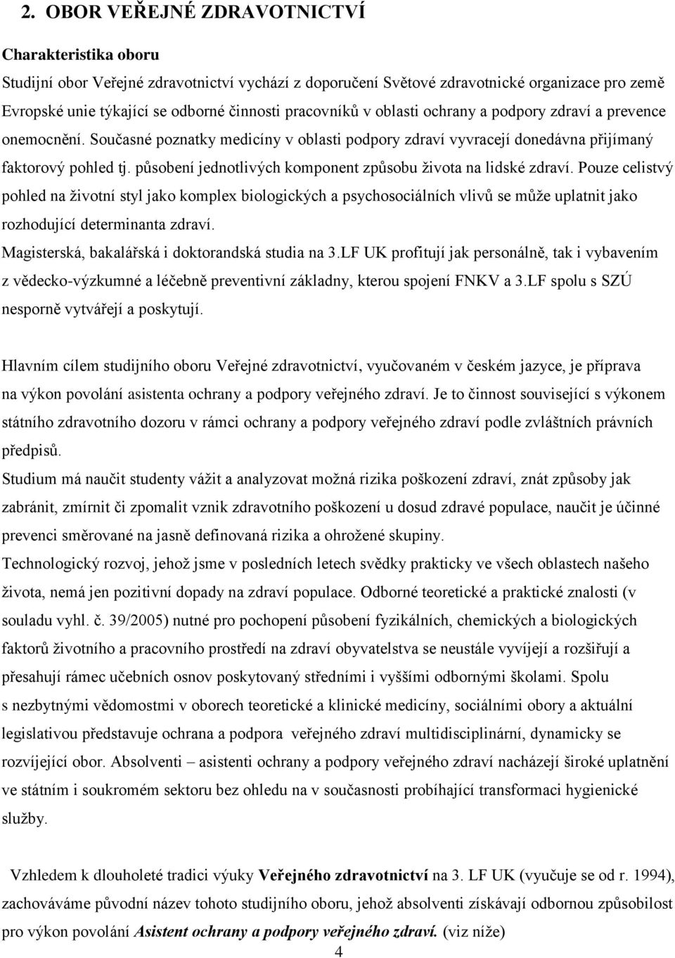 působení jednotlivých komponent způsobu života na lidské zdraví.
