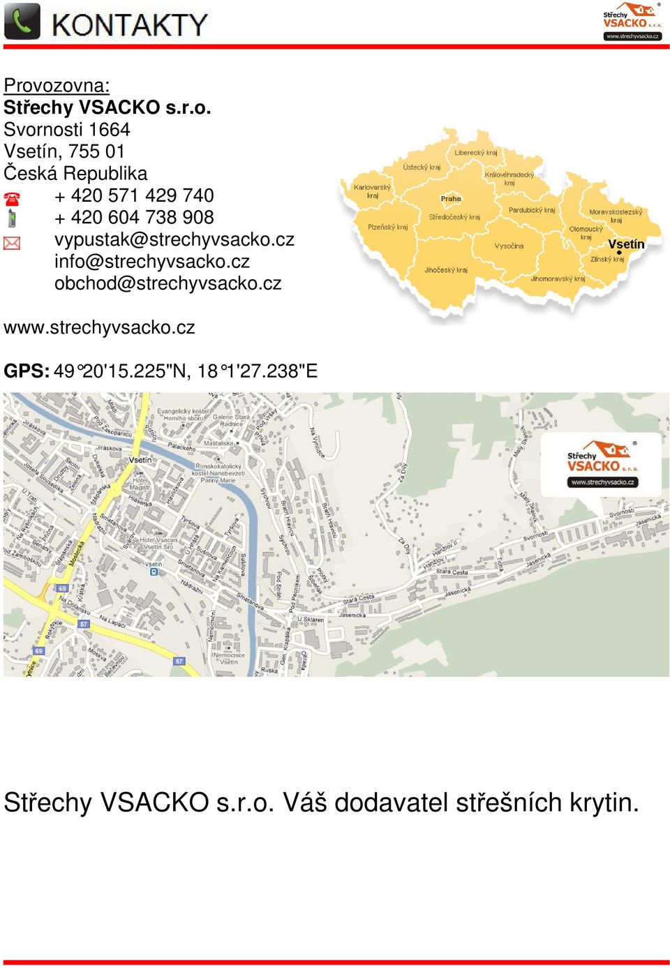 cz info@strechyvsacko.cz obchod@strechyvsacko.cz www.strechyvsacko.cz GPS: 49 20'15.