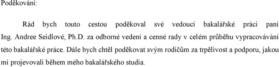 za odborné vedení a cenné rady v celém průběhu vypracovávání této bakalářské