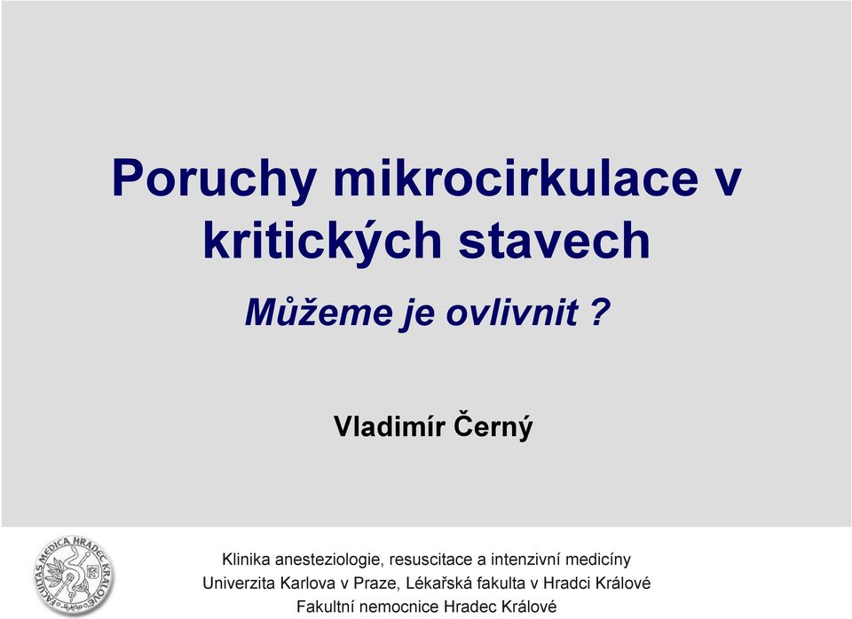 Vladimír Černý Klinika anesteziologie, resuscitace a