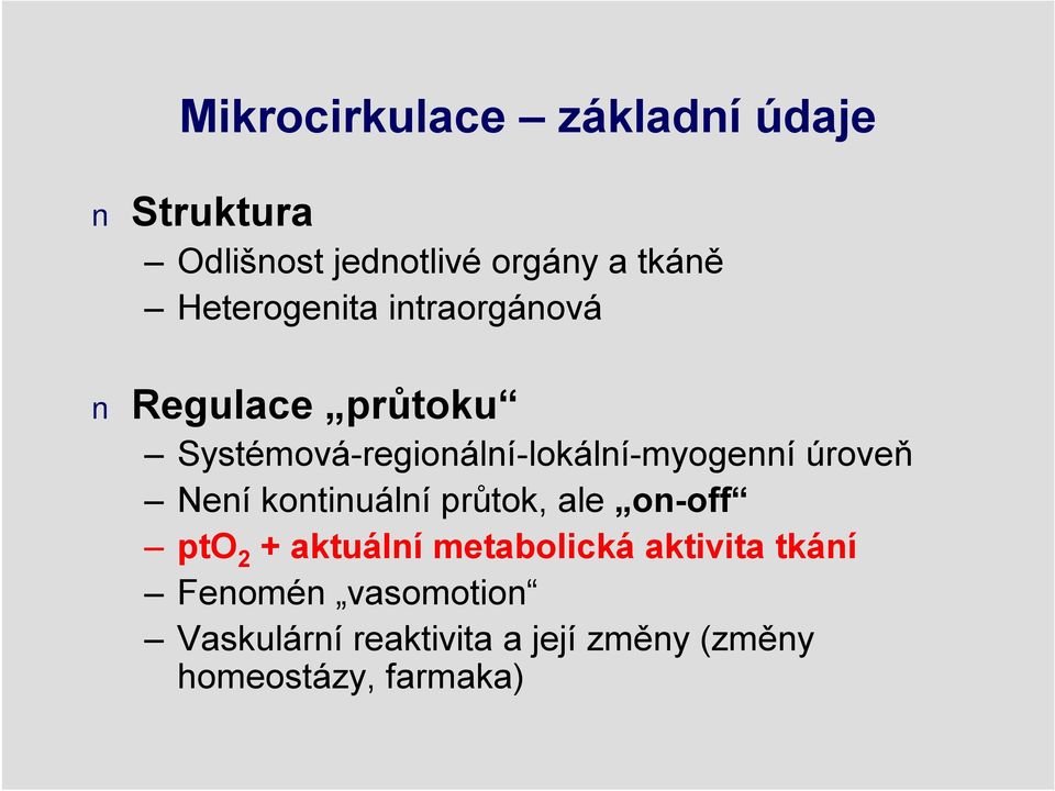 úroveň Není kontinuální průtok, ale on-off pto 2 + aktuální metabolická aktivita