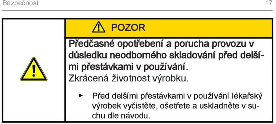 používání. Zkrácená životnost výrobku.