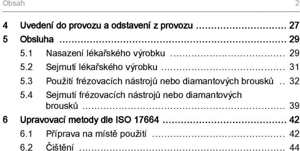 3 Použití frézovacích nástrojů nebo diamantových brousků.. 32 5.
