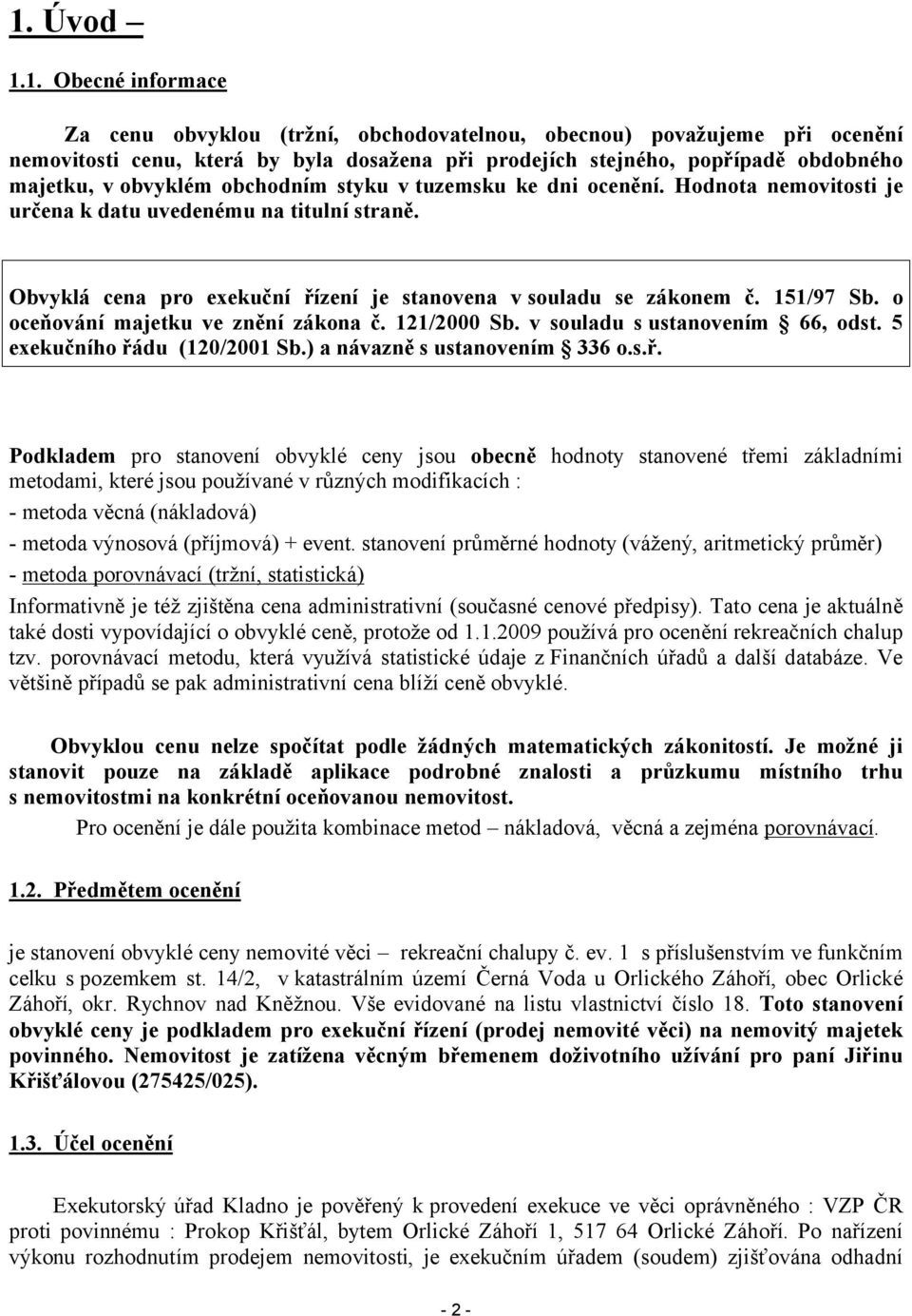 o oceňování majetku ve znění zákona č. 121/2000 Sb. v souladu s ustanovením 66, odst. 5 exekučního řá