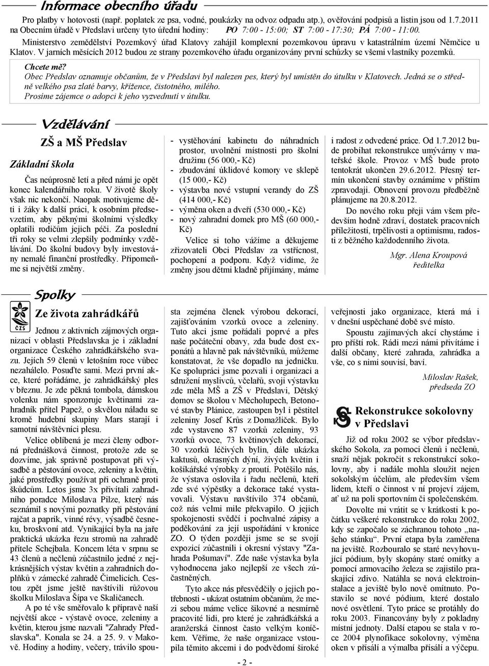Ministerstvo zemědělství Pozemkový úřad Klatovy zahájil komplexní pozemkovou úpravu v katastrálním území Němčice u Klatov.