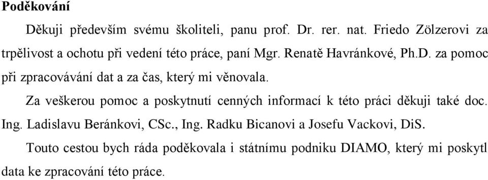 za pomoc při zpracovávání dat a za čas, který mi věnovala.