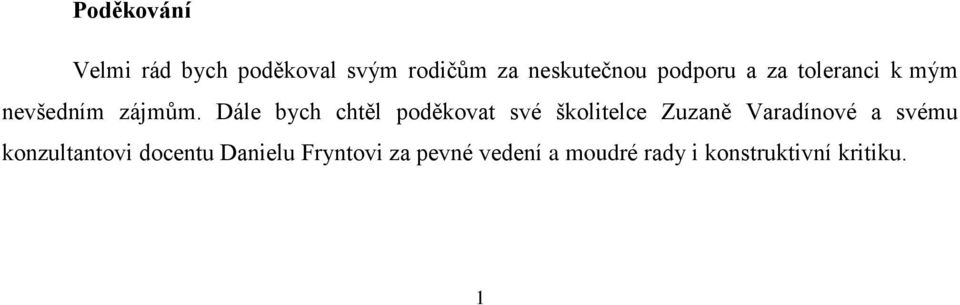 Dále bych chtěl poděkovat své školitelce Zuzaně Varadínové a svému