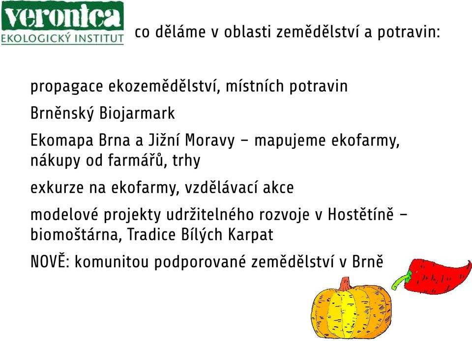 farmářů, trhy exkurze na ekofarmy, vzdělávací akce modelové projekty udržitelného