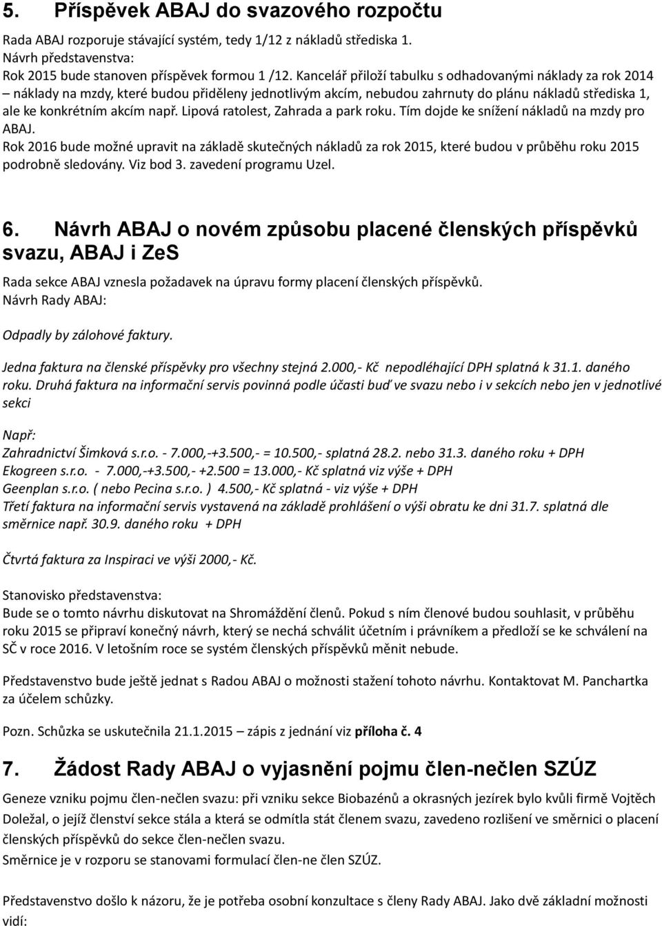 Lipová ratolest, Zahrada a park roku. Tím dojde ke snížení nákladů na mzdy pro ABAJ.