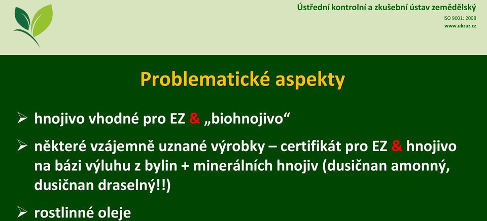 výluhu z bylin + minerálních hnojiv (dusičnan amonný,