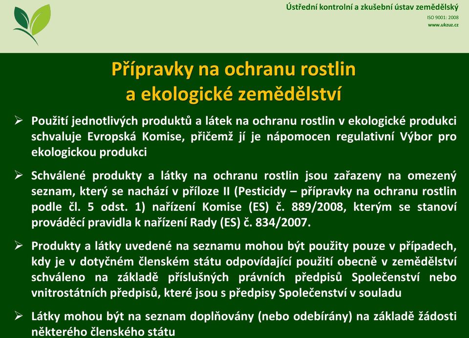 1) nařízení Komise (ES) č. 889/2008, kterým se stanoví prováděcí pravidla k nařízení Rady (ES) č. 834/2007.