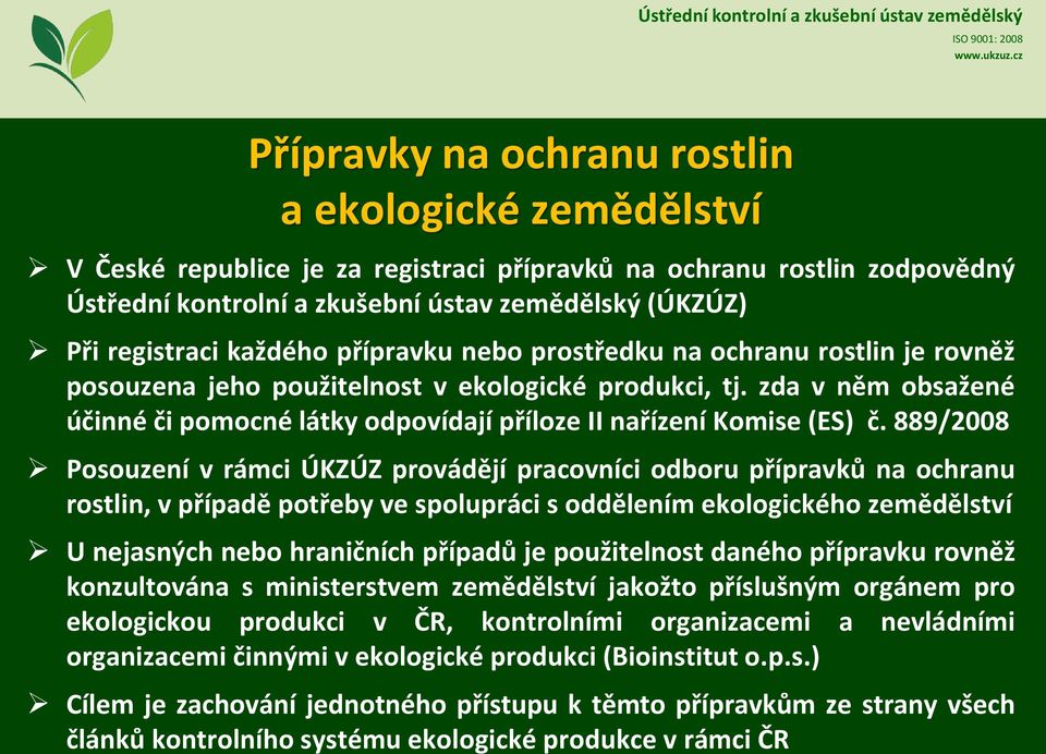 zda v něm obsažené účinné či pomocné látky odpovídají příloze II nařízení Komise (ES) č.